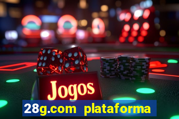 28g.com plataforma de jogos